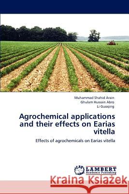 Agrochemical applications and their effects on Earias vitella Arain, Muhammad Shahid 9783848449408