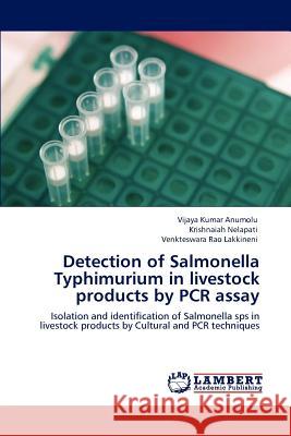 Detection of Salmonella Typhimurium in livestock products by PCR assay Anumolu, Vijaya Kumar 9783848449422