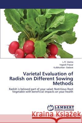 Varietal Evaluation of Radish on Different Sowing Methods Varma L. R.                              Pawar Yogesh                             Gadave Kulbhushan 9783848449781 LAP Lambert Academic Publishing