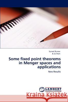 Some fixed point theorems in Menger spaces and applications Kumar, Suneel 9783848449996 LAP Lambert Academic Publishing