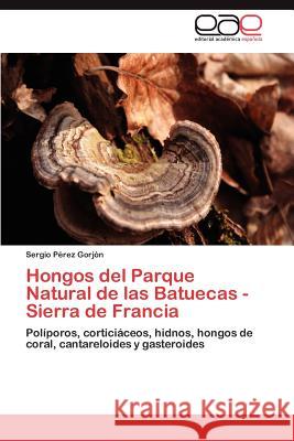 Hongos del Parque Natural de Las Batuecas - Sierra de Francia Sergio P 9783848450312 Editorial Acad Mica Espa Ola