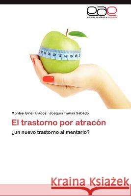 El Trastorno Por Atracon Montse Gine Joaqu N. Tom?'s S 9783848450329 Editorial Acad Mica Espa Ola