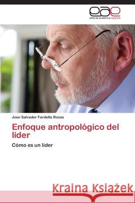 Enfoque antropológico del líder Fardella Rozas Jose Salvador 9783848450657 Editorial Academica Espanola