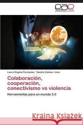 Colaboracion, Cooperacion, Conectivismo Vs Violencia Fernandez Laura Virginia 9783848450688