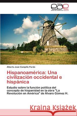 Hispanoamérica: Una civilización occidental e hispánica Campillo Pardo Alberto José 9783848450831