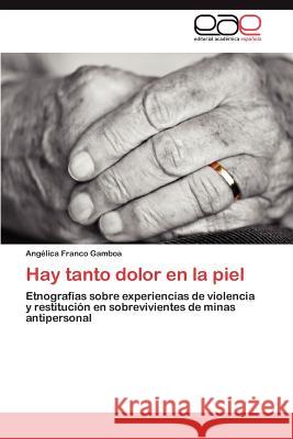 Hay tanto dolor en la piel Franco Gamboa Angélica 9783848450879