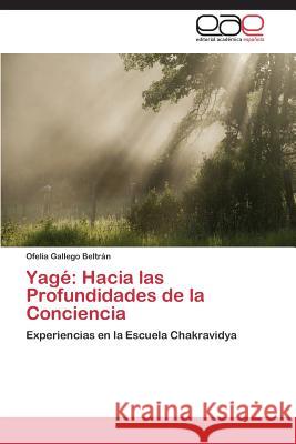 Yagé: Hacia las Profundidades de la Conciencia Gallego Beltrán Ofelia 9783848450930 Editorial Academica Espanola