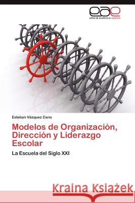 Modelos de Organización, Dirección y Liderazgo Escolar Vázquez Cano Esteban 9783848451524 Editorial Acad Mica Espa Ola