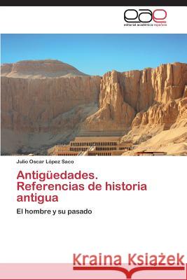 Antiguedades. Referencias de Historia Antigua Lopez Saco Julio Oscar 9783848451555