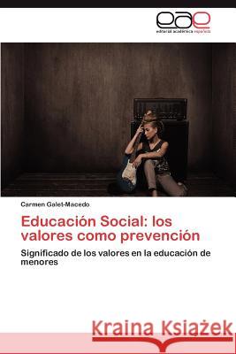 Educacion Social: Los Valores Como Prevencion Galet-Macedo, Carmen 9783848451562 Editorial Acad Mica Espa Ola