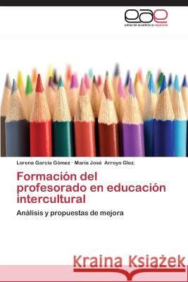 Formación del profesorado en educación intercultural García Gómez Lorena 9783848451609