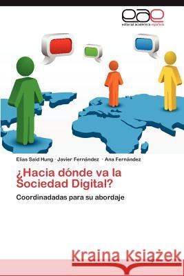 ¿Hacia dónde va la Sociedad Digital? Said Hung Elias 9783848451623 Editorial Acad Mica Espa Ola