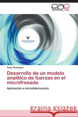 Desarrollo de Un Modelo Analitico de Fuerzas En El Microfresado Rodriguez Pablo 9783848451845