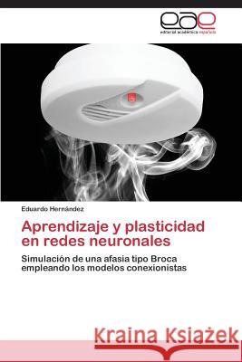 Aprendizaje y plasticidad en redes neuronales Hernández Eduardo 9783848452002