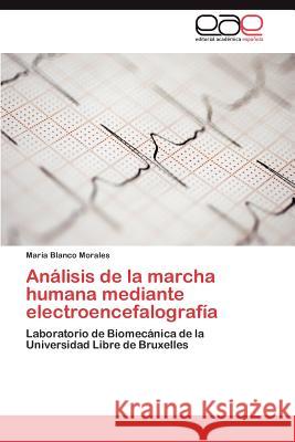Análisis de la marcha humana mediante electroencefalografía Blanco Morales María 9783848452231 Editorial Acad Mica Espa Ola