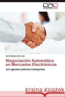 Negociación Automática en Mercados Electrónicos Salazar Serrudo Carla 9783848452699 Editorial Acad Mica Espa Ola