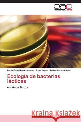 Ecología de bacterias lácticas González-Arenzana Lucía 9783848452743 Editorial Academica Espanola