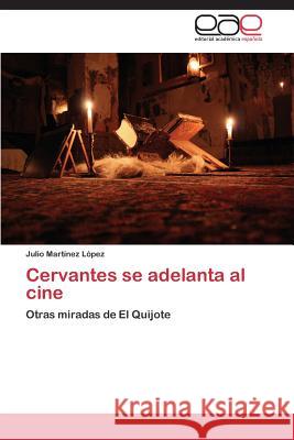Cervantes Se Adelanta Al Cine Martinez, Julio Lopez 9783848452835