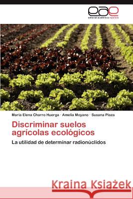Discriminar Suelos Agricolas Ecologicos Mar a. Elena Charr Amelia Moyano Susana Plaza 9783848452903 Editorial Acad Mica Espa Ola