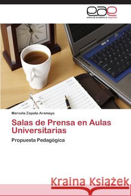 Salas de Prensa en Aulas Universitarias Zapata Aramayo Marcela 9783848453146 Editorial Academica Espanola