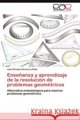 Ensenanza y Aprendizaje de La Resolucion de Problemas Geometricos Juan Enrique Gar 9783848453450