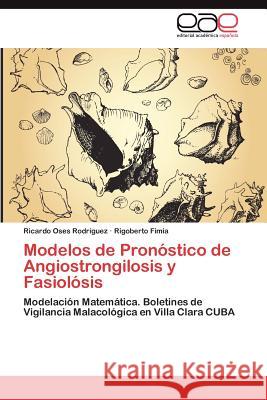 Modelos de Pronostico de Angiostrongilosis y Fasciolosis Ricardo Ose Rigoberto Fimia 9783848453559