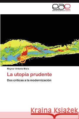 La Utopia Prudente Maynor Antonio Mora 9783848453580 Editorial Acad Mica Espa Ola