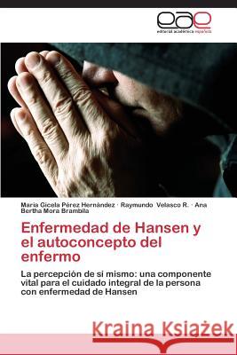 Enfermedad de Hansen y El Autoconcepto del Enfermo Perez Hernandez Maria Gicela 9783848453597 Editorial Academica Espanola