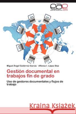 Gestion Documental En Trabajos Fin de Grado Miguel Ngel Gut Alfonso I. L 9783848453870 Editorial Acad Mica Espa Ola