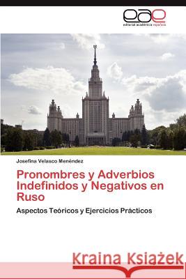 Pronombres y Adverbios Indefinidos y Negativos En Ruso Josefina Velasc 9783848454327