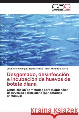 Desgomado, desinfección e incubación de huevos de botete diana Rodríguez Ibarra Luz Estela 9783848454426 Editorial Academica Espanola
