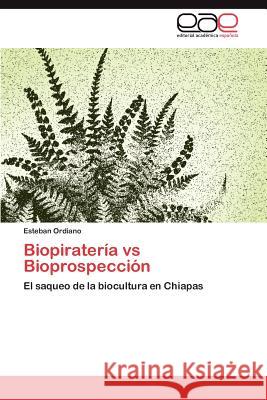 Biopirateria Vs Bioprospeccion Esteban Ordiano 9783848454518 Editorial Acad Mica Espa Ola