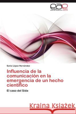 Influencia de La Comunicacion En La Emergencia de Un Hecho Cientifico Sonia L 9783848454945 Editorial Acad Mica Espa Ola