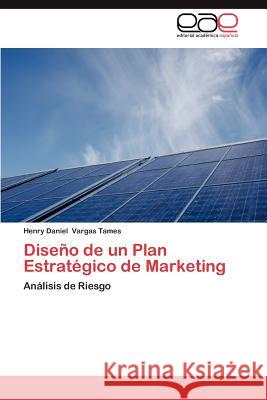 Diseno de Un Plan Estrategico de Marketing Henry Daniel Varga 9783848454969 Editorial Acad Mica Espa Ola