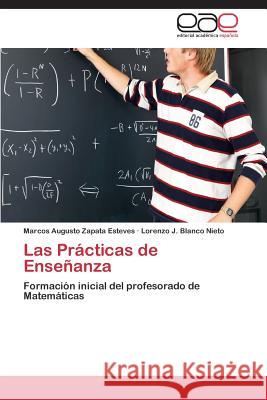 Las Prácticas de Enseñanza Zapata Esteves Marcos Augusto 9783848455126 Editorial Academica Espanola
