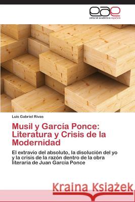 Musil y García Ponce: Literatura y Crisis de la Modernidad Rivas Luis Gabriel 9783848455195 Editorial Academica Espanola