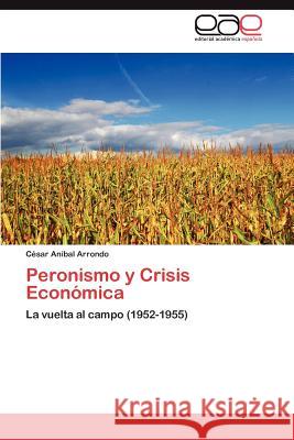 Peronismo y Crisis Economica C. Sar an Bal Arrondo 9783848455386