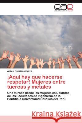 Aqui Hay Que Hacerse Respetar! Mujeres Entre Tuercas y Metales Alizon Rod 9783848455638 Editorial Acad Mica Espa Ola