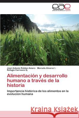 Alimentacion y Desarrollo Humano a Traves de La Historia Roldan Amaro Jose Antonio 9783848455928