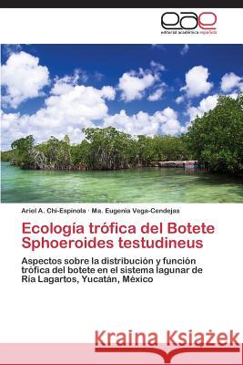 Ecologia Trofica del Botete Sphoeroides Testudineus Chi-Espinola Ariel a, Vega-Cendejas Ma Eugenia 9783848456512