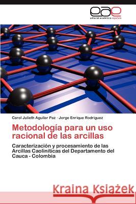 Metodologia Para Un USO Racional de Las Arcillas Carol Julieth Aguila Jorge Enrique Rod 9783848456772 Editorial Acad Mica Espa Ola