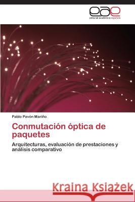 Conmutación óptica de paquetes Pavón Mariño Pablo 9783848457199 Editorial Academica Espanola