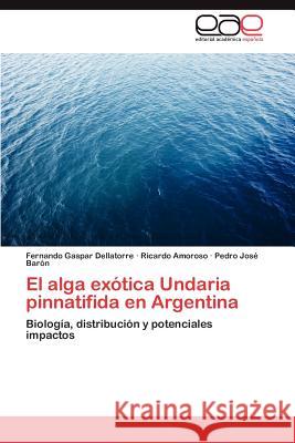 El alga exótica Undaria pinnatifida en Argentina Dellatorre Fernando Gaspar 9783848457274