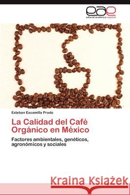 La Calidad del Cafe Organico En Mexico Esteban Escamill 9783848457342 Editorial Acad Mica Espa Ola