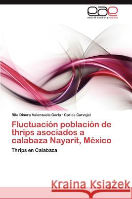 Fluctuación población de thrips asociados a calabaza Nayarit, México Valenzuela Garía Rita Dinora 9783848457786 Editorial Acad Mica Espa Ola