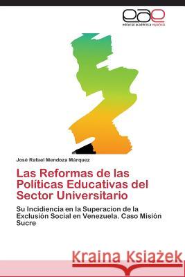 Las Reformas de las Políticas Educativas del Sector Universitario Mendoza Márquez José Rafael 9783848458233