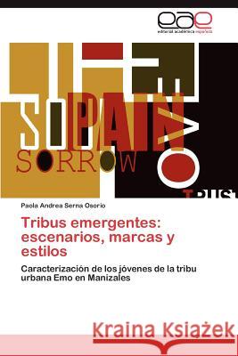 Tribus Emergentes: Escenarios, Marcas y Estilos Serna Osorio, Paola Andrea 9783848458288 Editorial Acad Mica Espa Ola