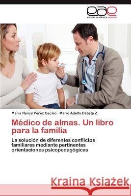 Medico de Almas. Un Libro Para La Familia Mar a. Nancy P Mario Adelfo Batist 9783848458295 Editorial Acad Mica Espa Ola