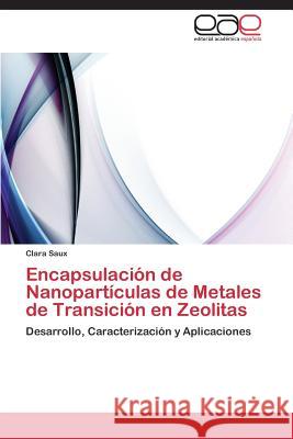 Encapsulacion de Nanoparticulas de Metales de Transicion En Zeolitas Saux Clara 9783848458660 Editorial Academica Espanola