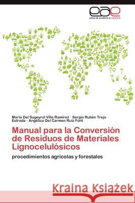 Manual Para La Conversion de Residuos de Materiales Lignocelulosicos Mar a. Del Sugeyrol Vill Sergio Rub Trej Ang Lica Del Carmen R 9783848458790